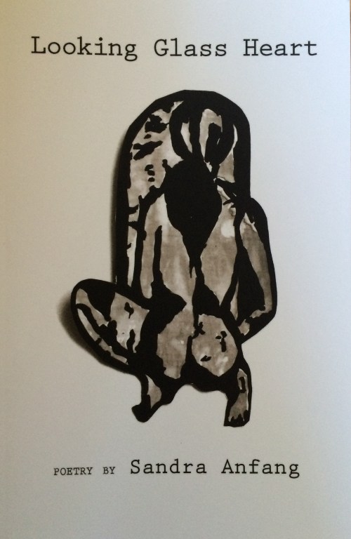 Looking Glass Heart. Poems by Sandra Anfang