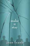 make it stay  (joan frank)