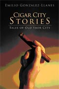 Cigar City STories. Emilio Gonzalez-Llanes