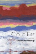 Coud Fire. Poems by Katherine Hastings