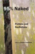 95% Naked: Fictions and Nonfictions, edited by Dan Coshnear