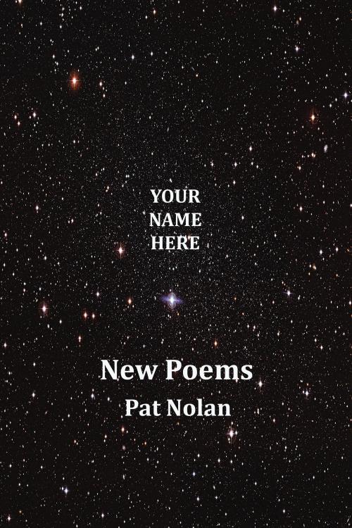 Your Name Here. New Poems. Pat Nolan