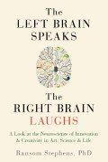 The Left Brain Speaks The Right Brain Laughs. Ransom Stephens 