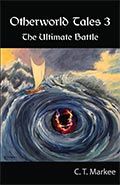 Otherworld Tales 3: The Ultimate Battle, by Charles Markee