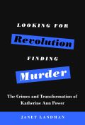 Looking for Revolution, Finding Murder. Janet Landman