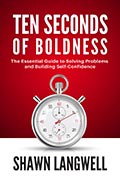 Ten Seconds of Boldness. Shawn Langwell.