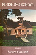Finishing School. Poems. Sandra J. Anfang